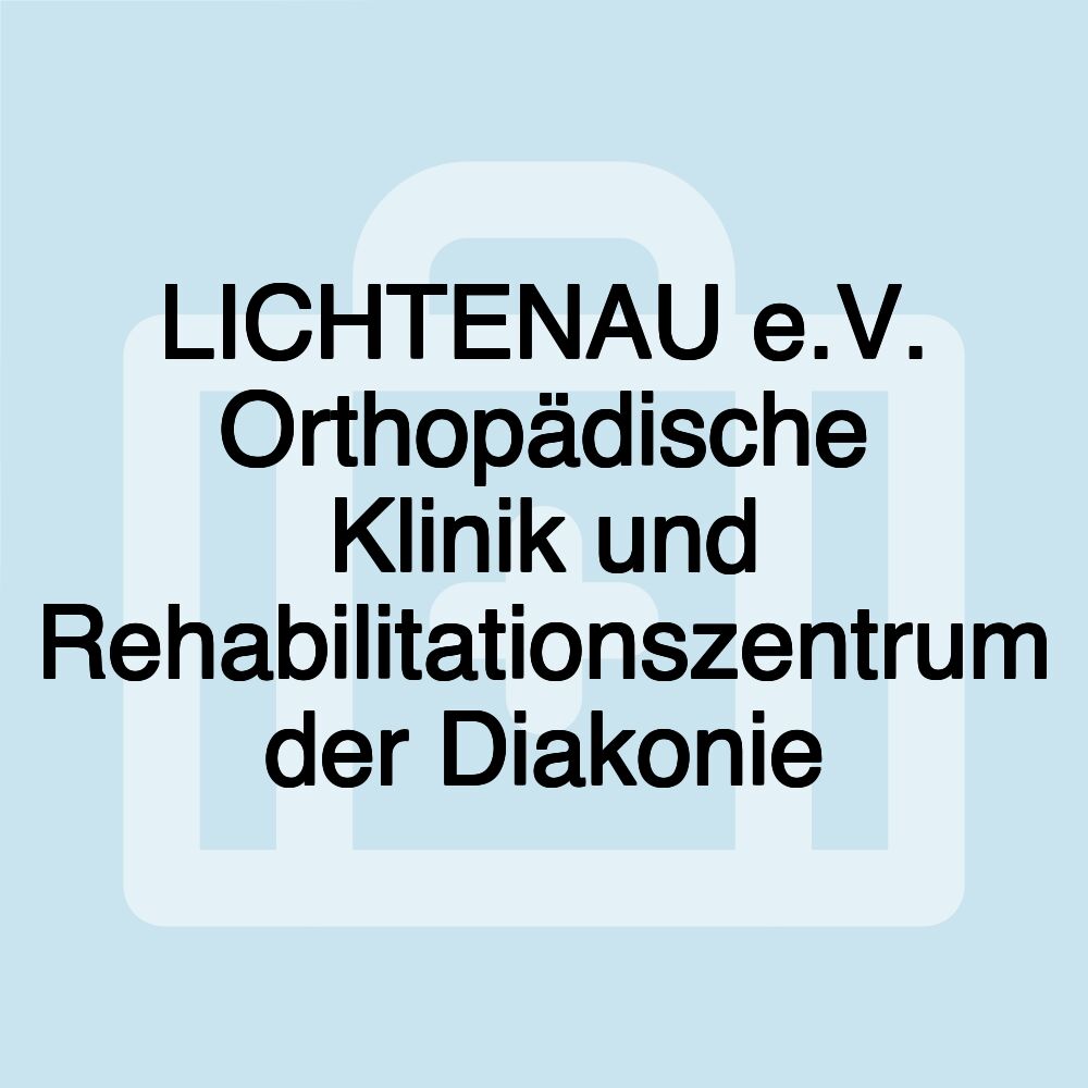 LICHTENAU e.V. Orthopädische Klinik und Rehabilitationszentrum der Diakonie