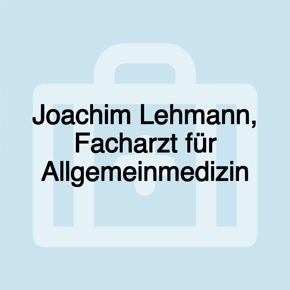 Joachim Lehmann, Facharzt für Allgemeinmedizin