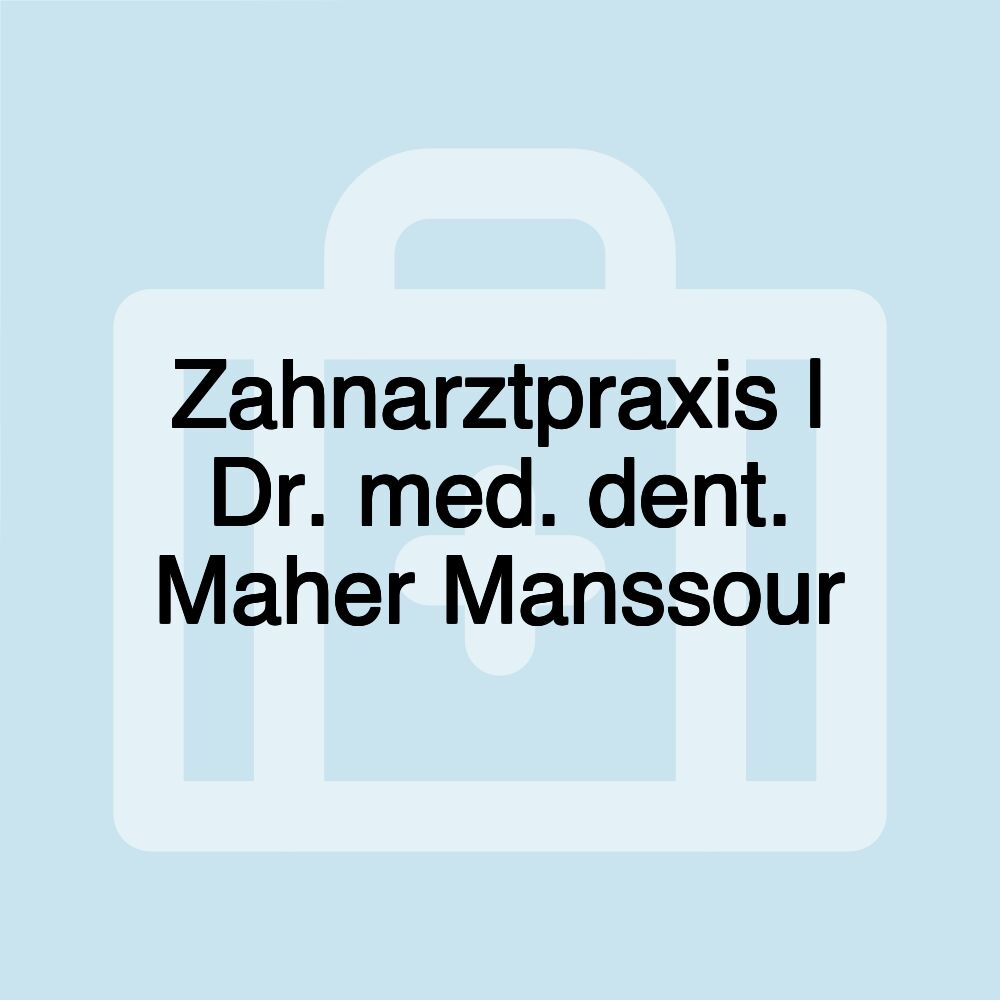 Zahnarztpraxis | Dr. med. dent. Maher Manssour