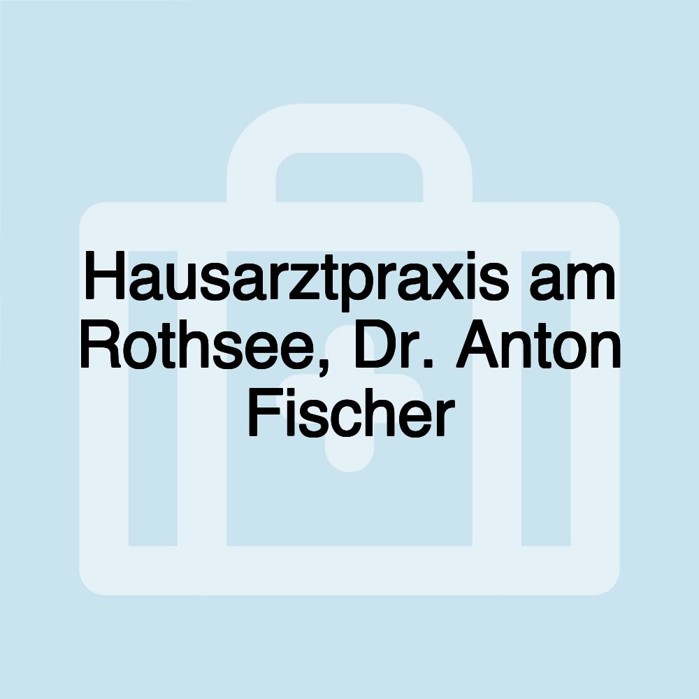 Hausarztpraxis am Rothsee, Dr. Anton Fischer