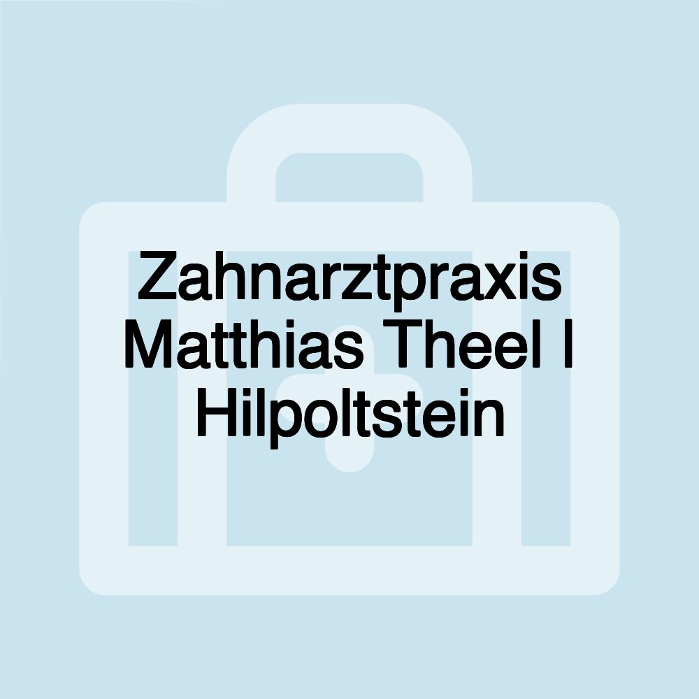 Zahnarztpraxis Matthias Theel | Hilpoltstein