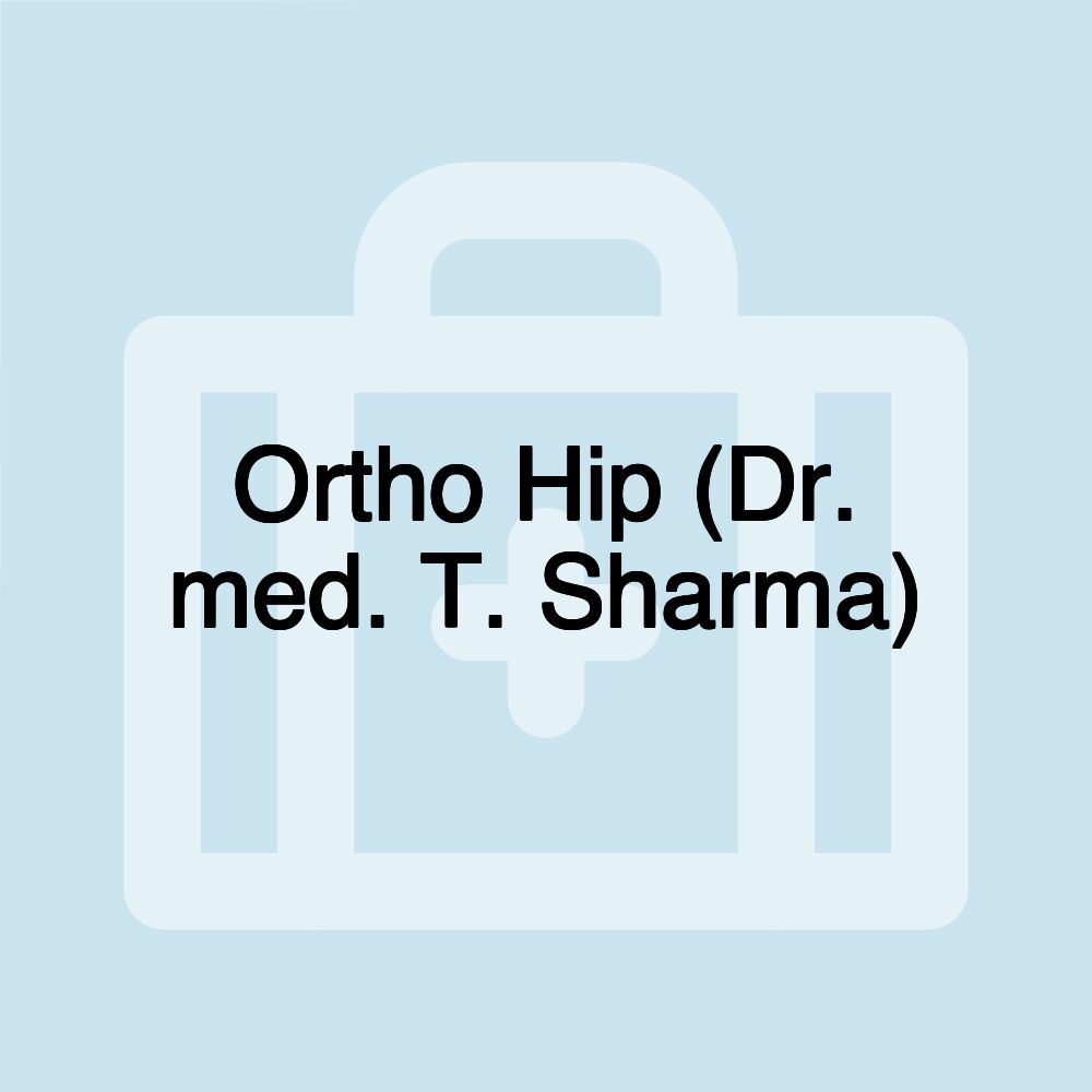 Ortho Hip (Dr. med. T. Sharma)