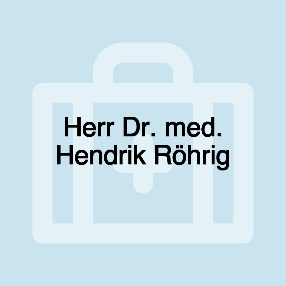 Herr Dr. med. Hendrik Röhrig