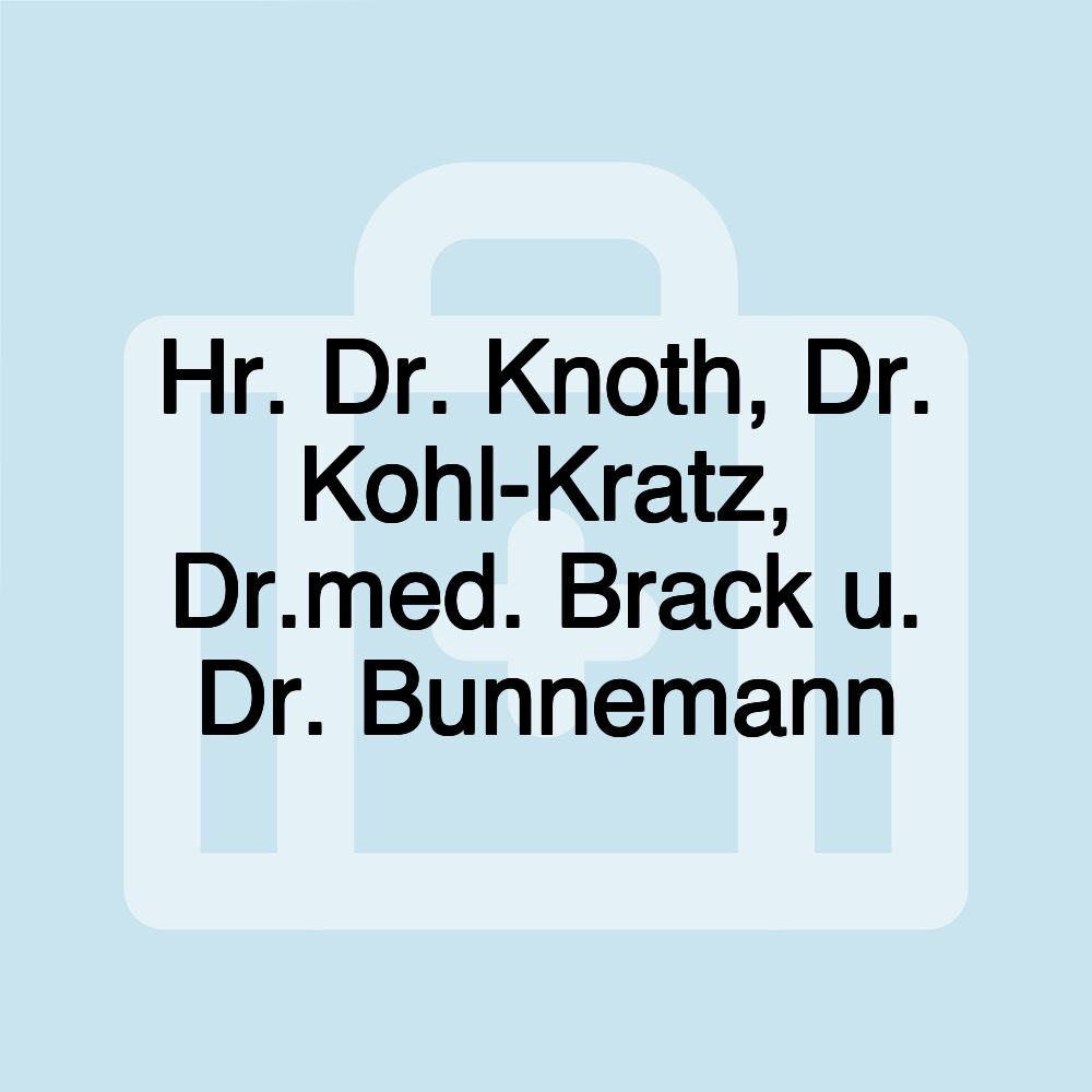 Hr. Dr. Knoth, Dr. Kohl-Kratz, Dr.med. Brack u. Dr. Bunnemann