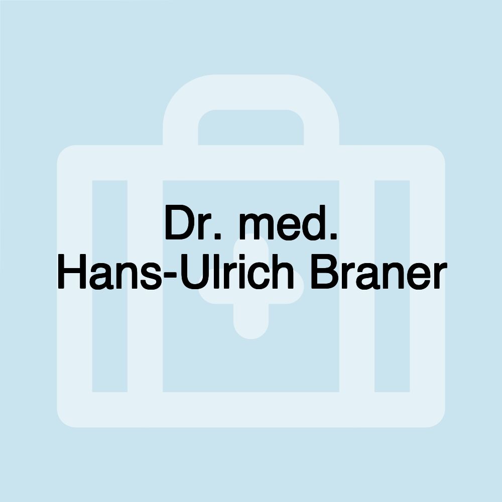 Dr. med. Hans-Ulrich Braner