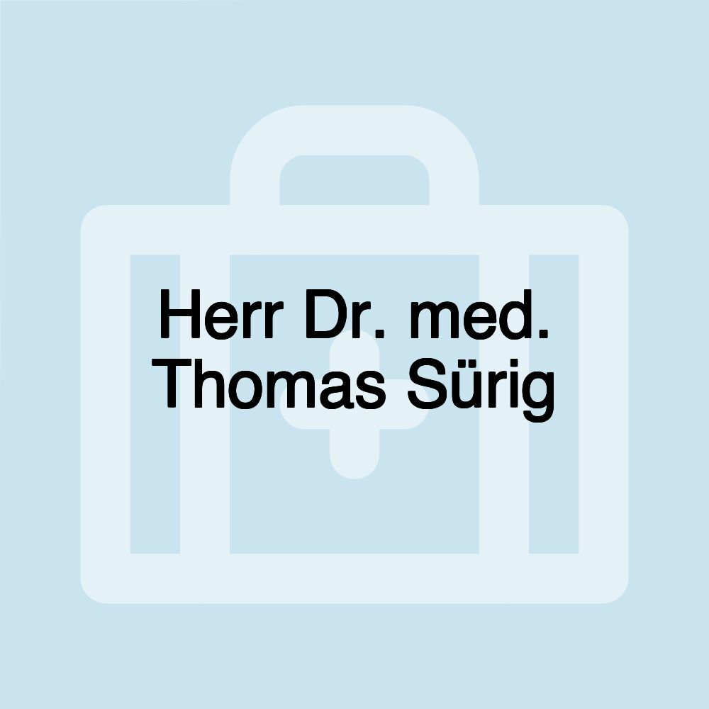 Herr Dr. med. Thomas Sürig