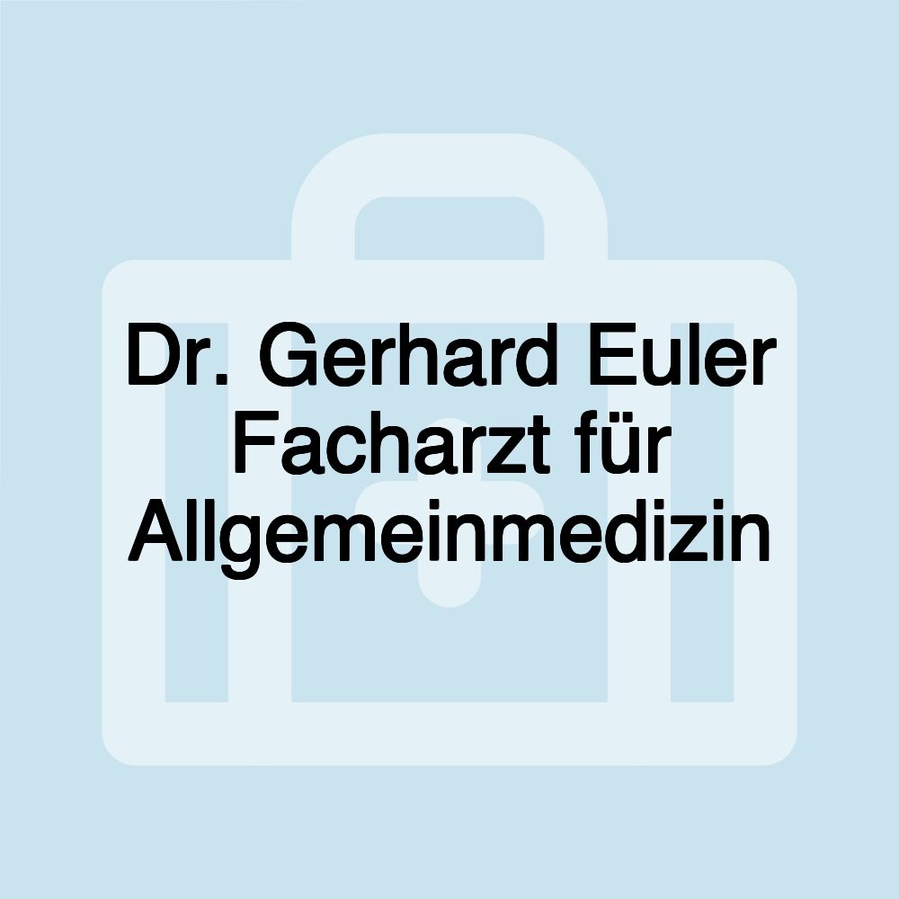 Dr. Gerhard Euler Facharzt für Allgemeinmedizin