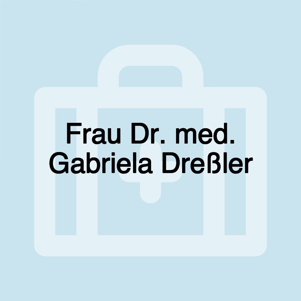 Frau Dr. med. Gabriela Dreßler