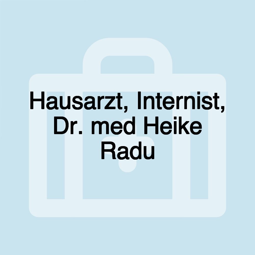 Hausarzt, Internist, Dr. med Heike Radu