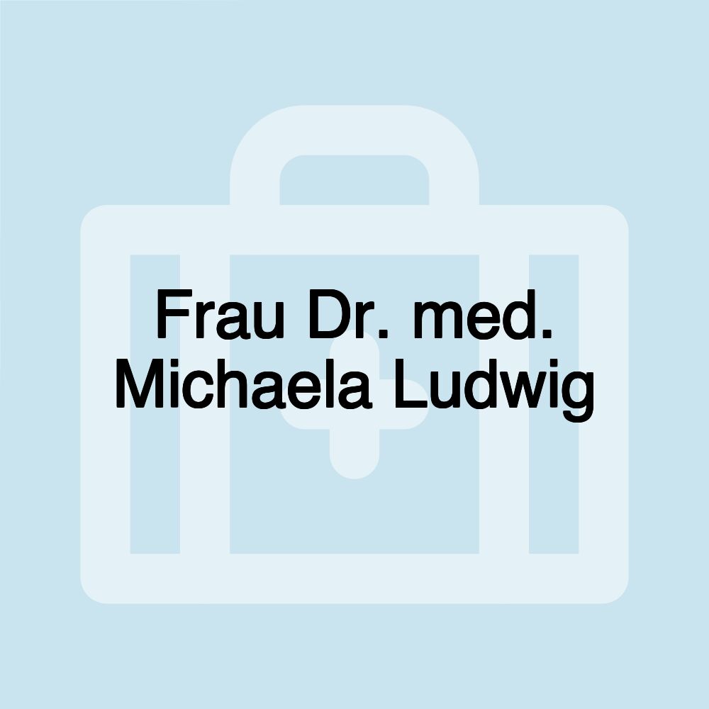 Frau Dr. med. Michaela Ludwig