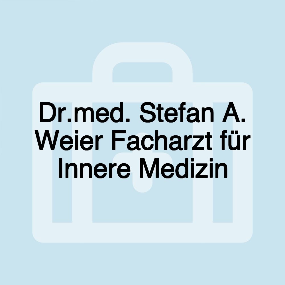 Dr.med. Stefan A. Weier Facharzt für Innere Medizin