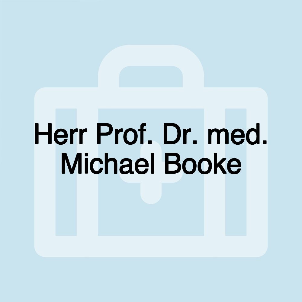 Herr Prof. Dr. med. Michael Booke