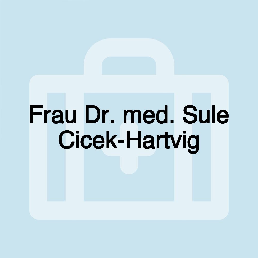 Frau Dr. med. Sule Cicek-Hartvig