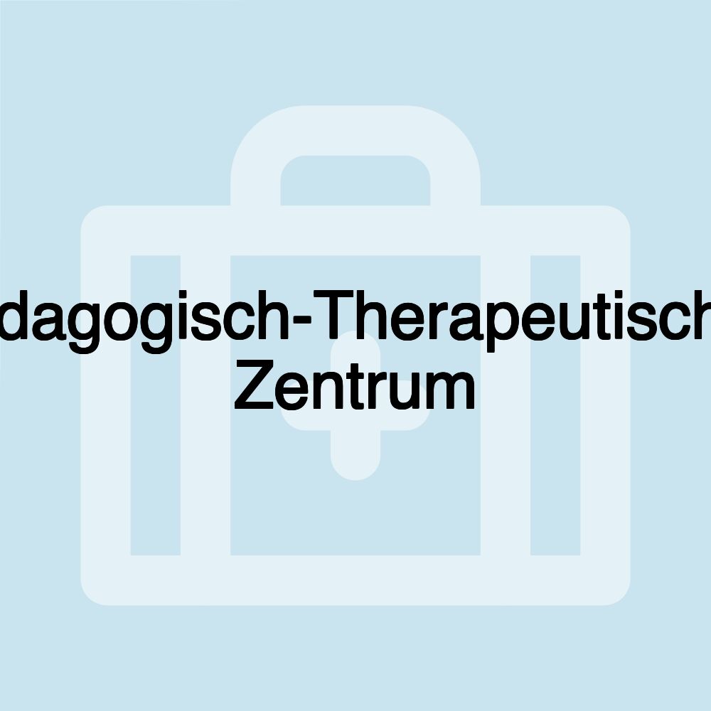 Pädagogisch-Therapeutisches Zentrum