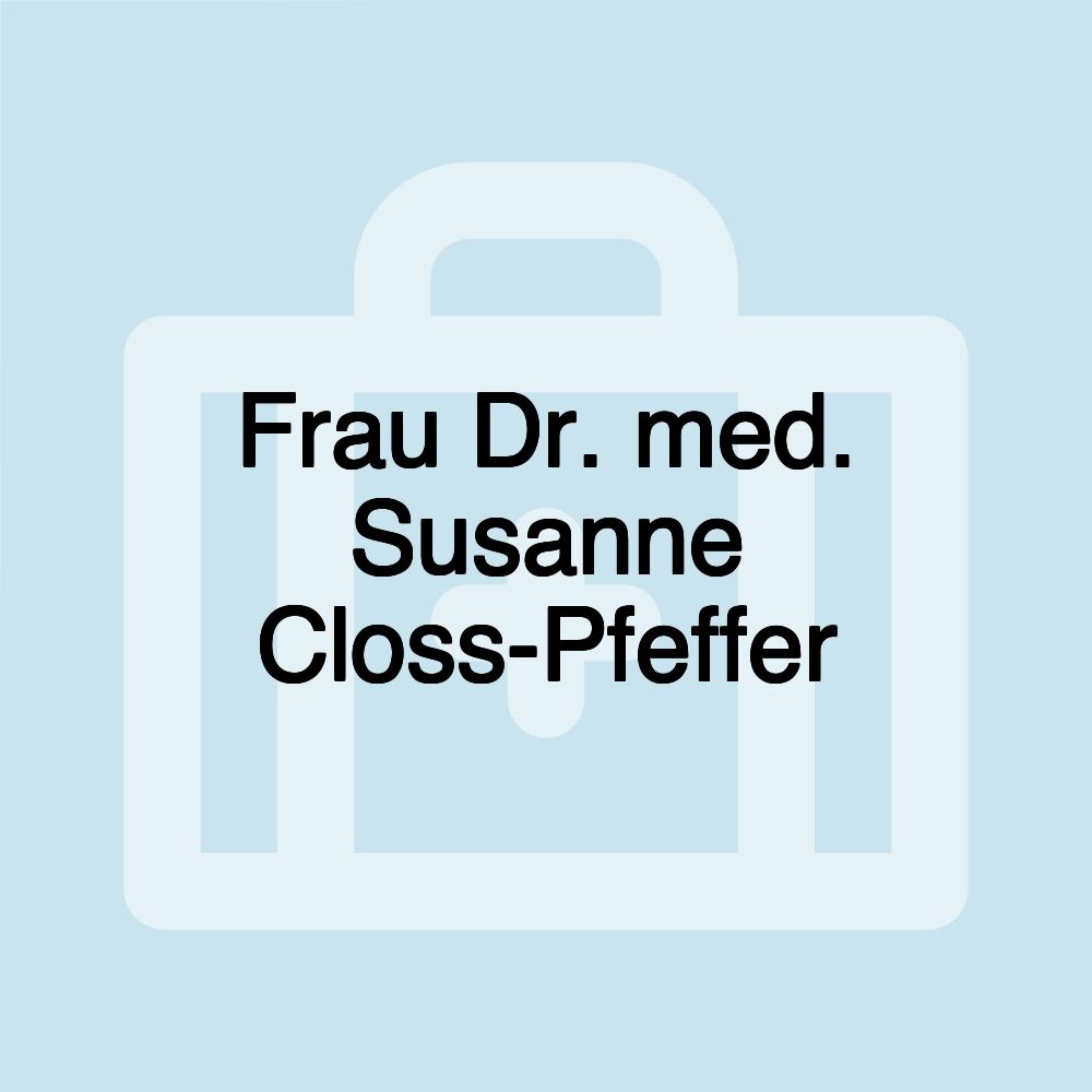 Frau Dr. med. Susanne Closs-Pfeffer