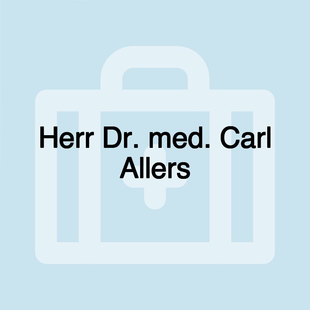 Herr Dr. med. Carl Allers