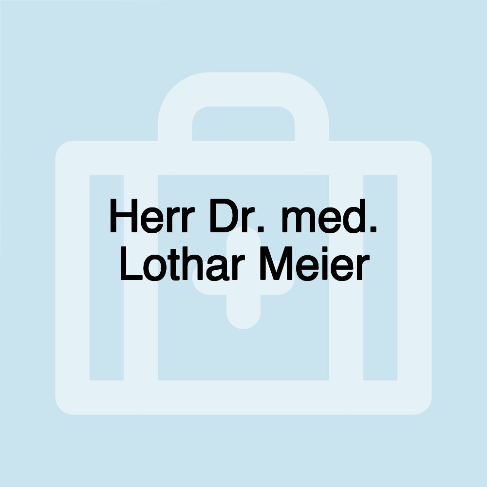 Herr Dr. med. Lothar Meier