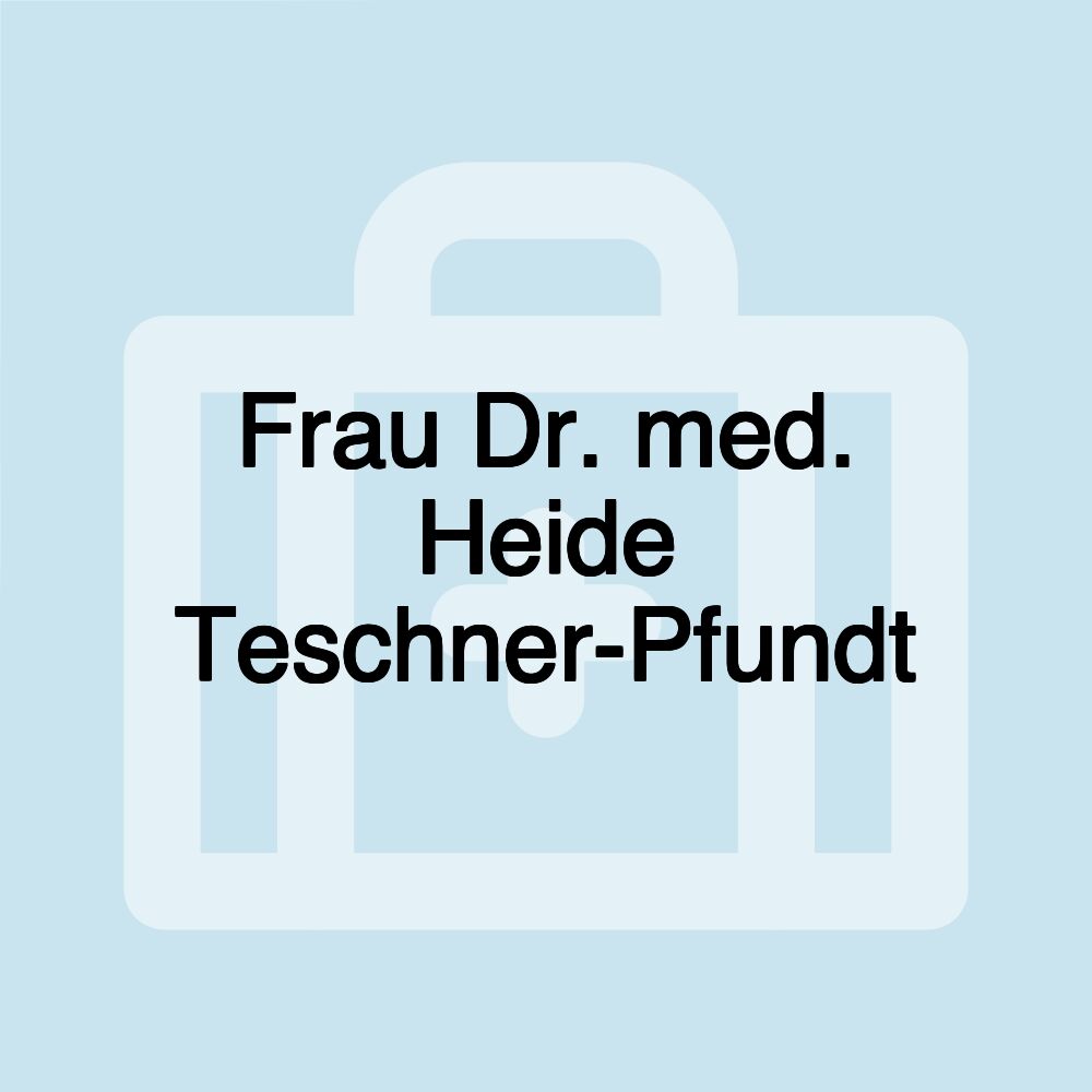 Frau Dr. med. Heide Teschner-Pfundt