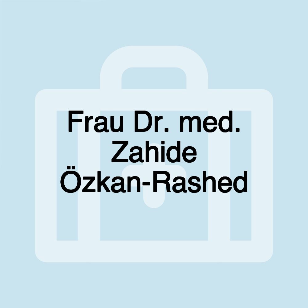 Frau Dr. med. Zahide Özkan-Rashed