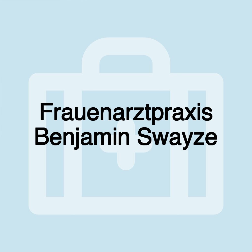 Frauenarztpraxis Benjamin Swayze