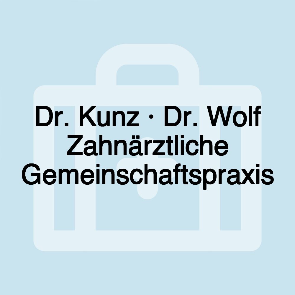 Dr. Kunz · Dr. Wolf Zahnärztliche Gemeinschaftspraxis