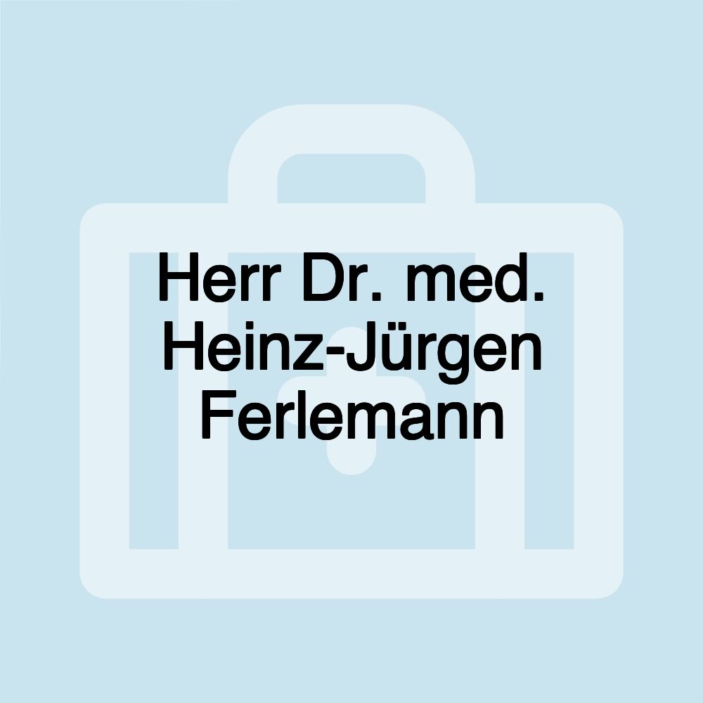 Herr Dr. med. Heinz-Jürgen Ferlemann