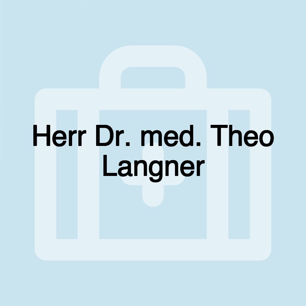 Herr Dr. med. Theo Langner