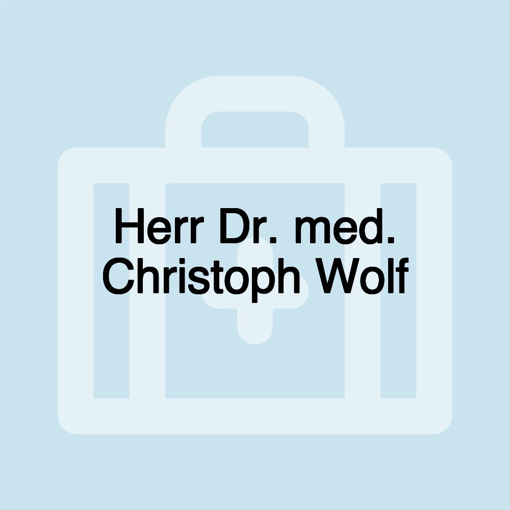 Herr Dr. med. Christoph Wolf