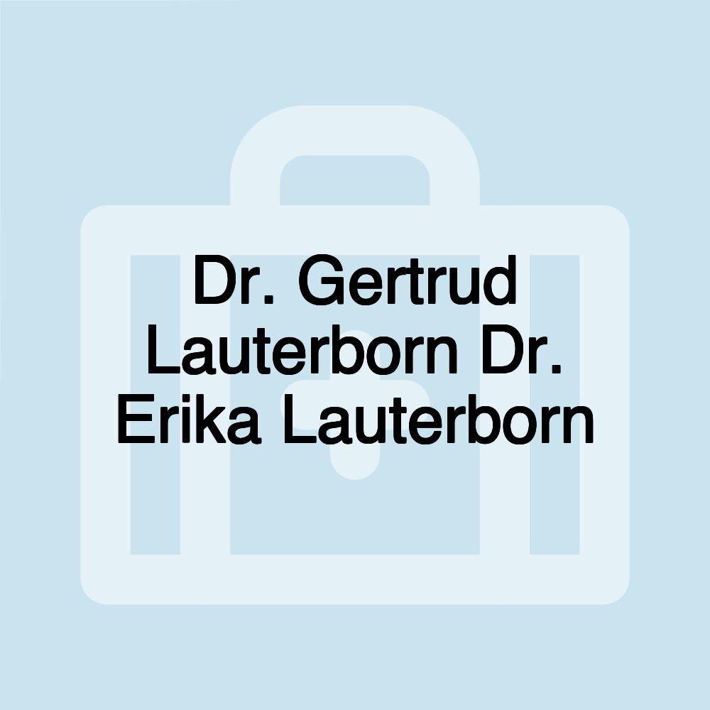 Dr. Gertrud Lauterborn Dr. Erika Lauterborn