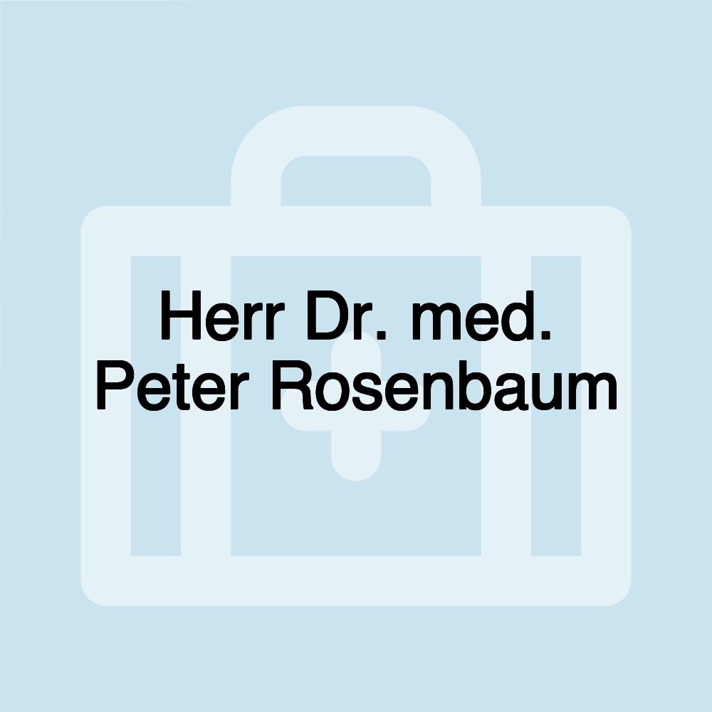 Herr Dr. med. Peter Rosenbaum