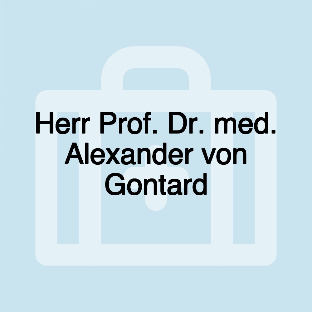 Herr Prof. Dr. med. Alexander von Gontard