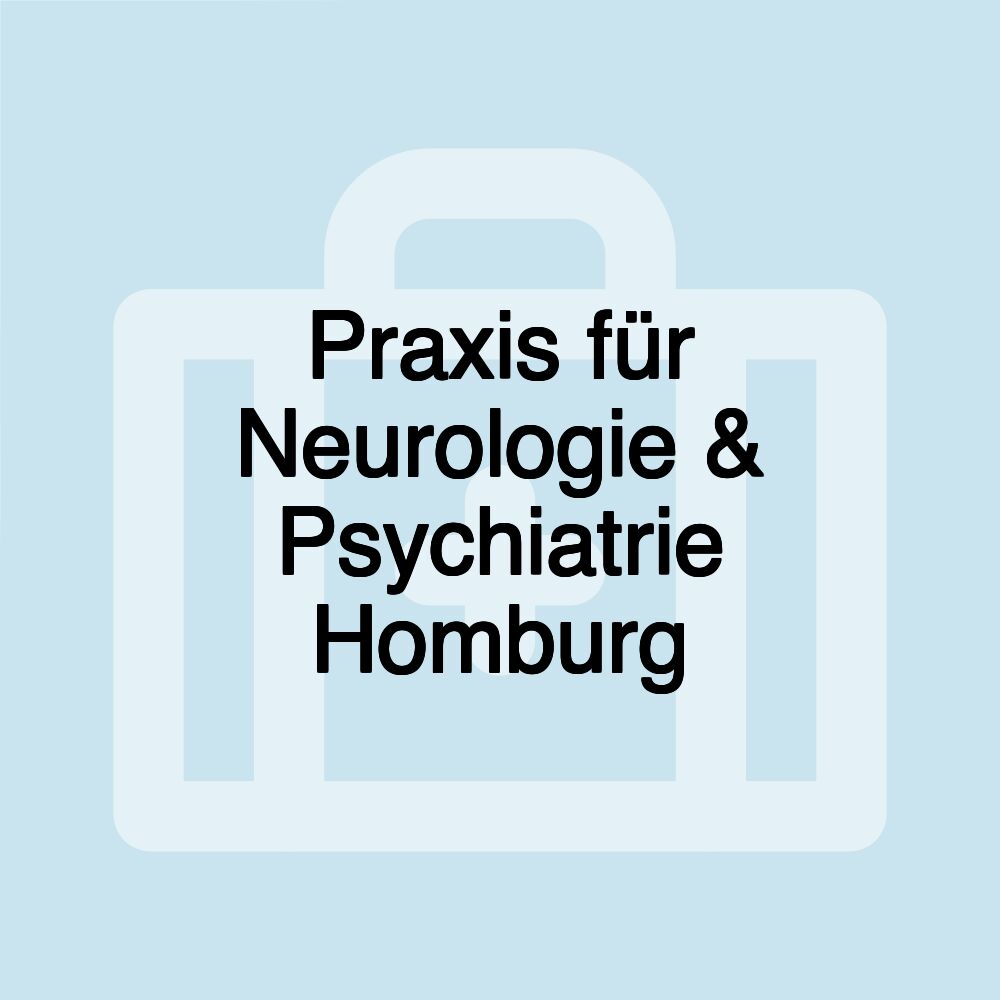 Praxis für Neurologie & Psychiatrie Homburg