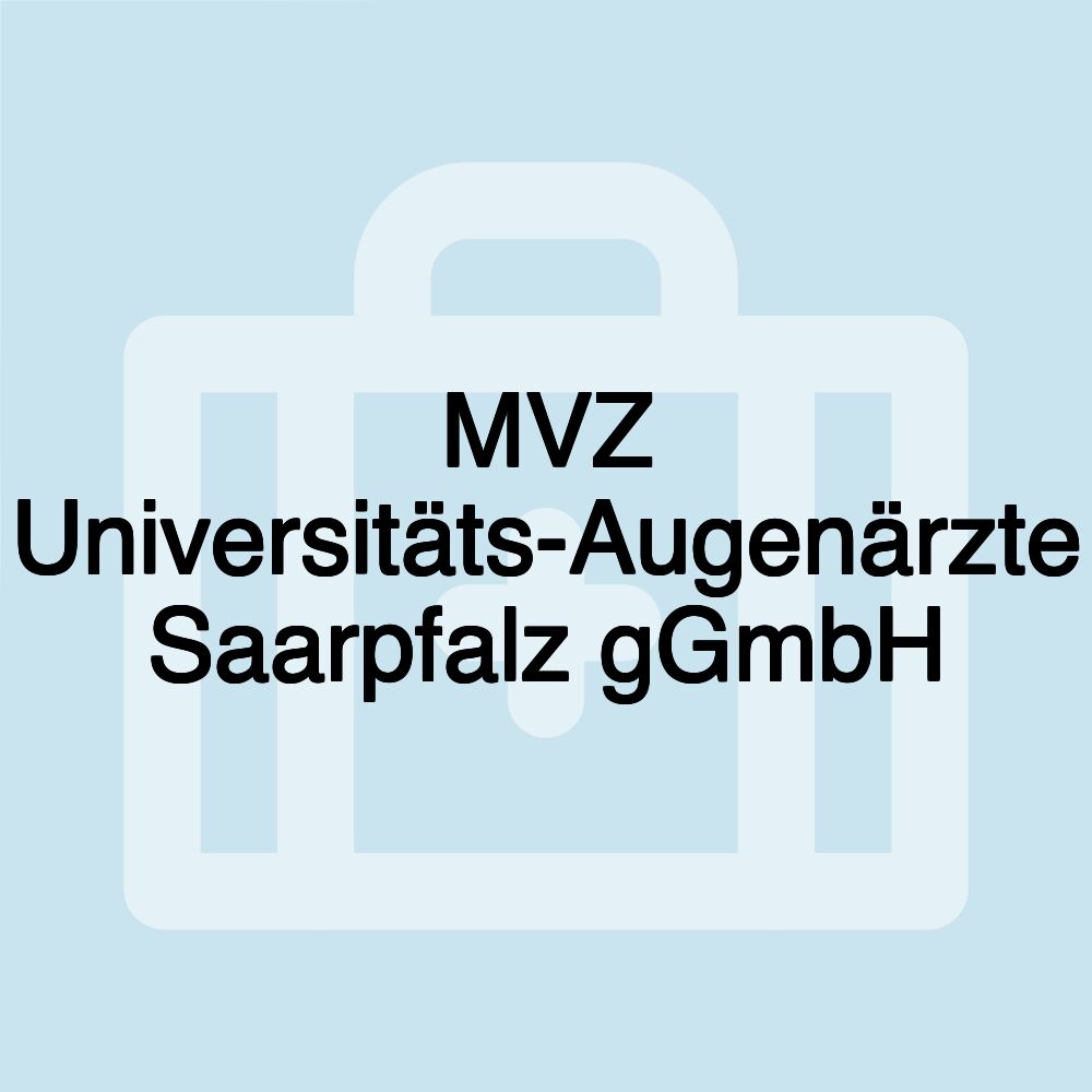 MVZ Universitäts-Augenärzte Saarpfalz gGmbH