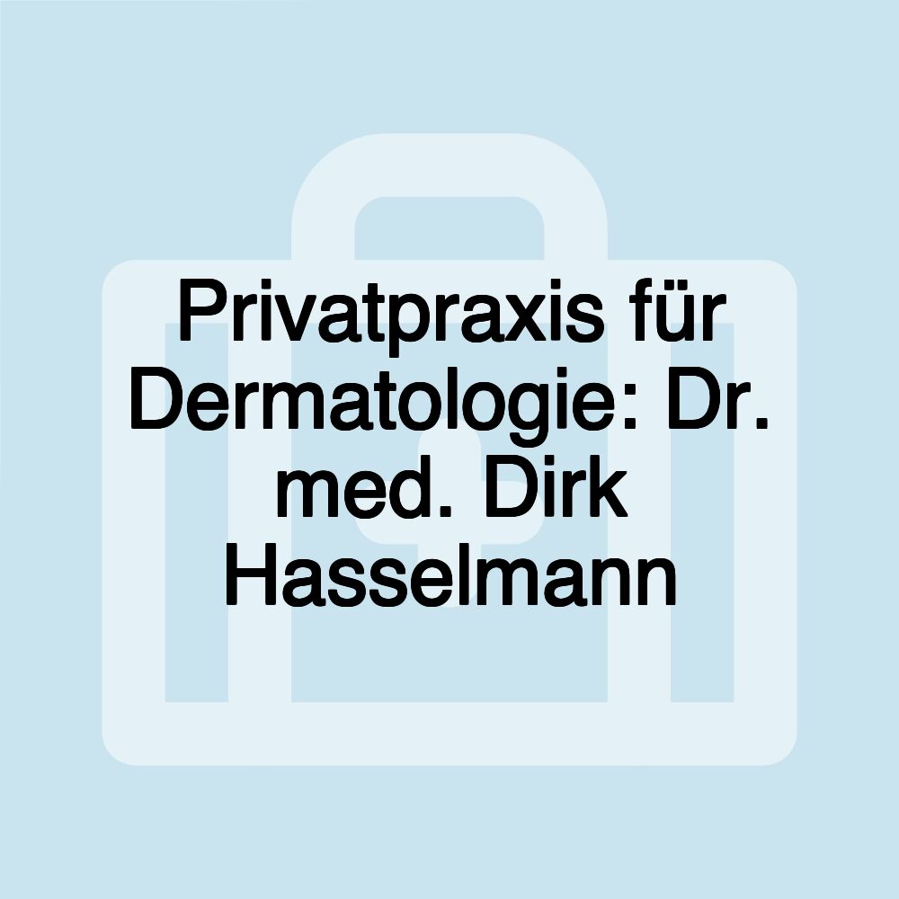 Privatpraxis für Dermatologie: Dr. med. Dirk Hasselmann