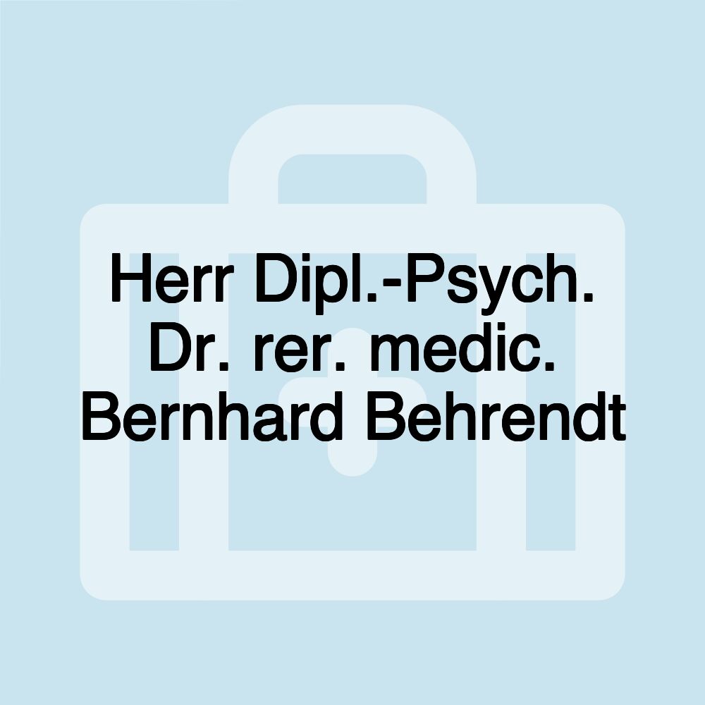 Herr Dipl.-Psych. Dr. rer. medic. Bernhard Behrendt