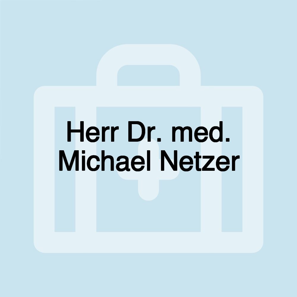 Herr Dr. med. Michael Netzer