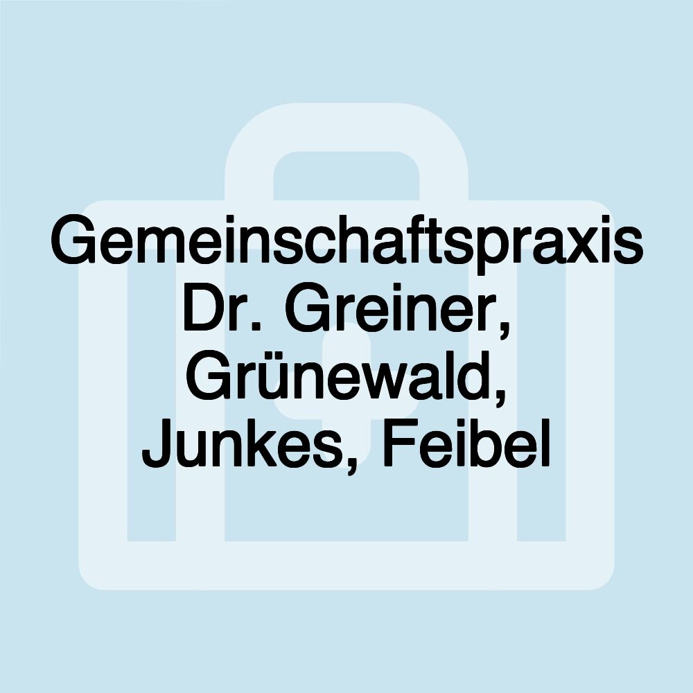 Gemeinschaftspraxis Dr. Greiner, Grünewald, Junkes, Feibel