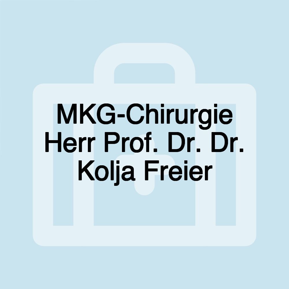 MKG-Chirurgie Herr Prof. Dr. Dr. Kolja Freier