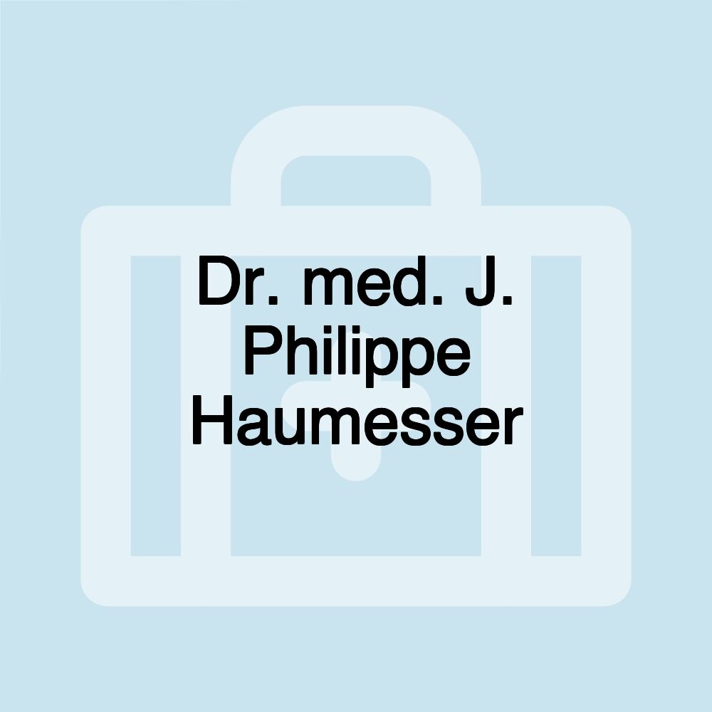 Dr. med. J. Philippe Haumesser