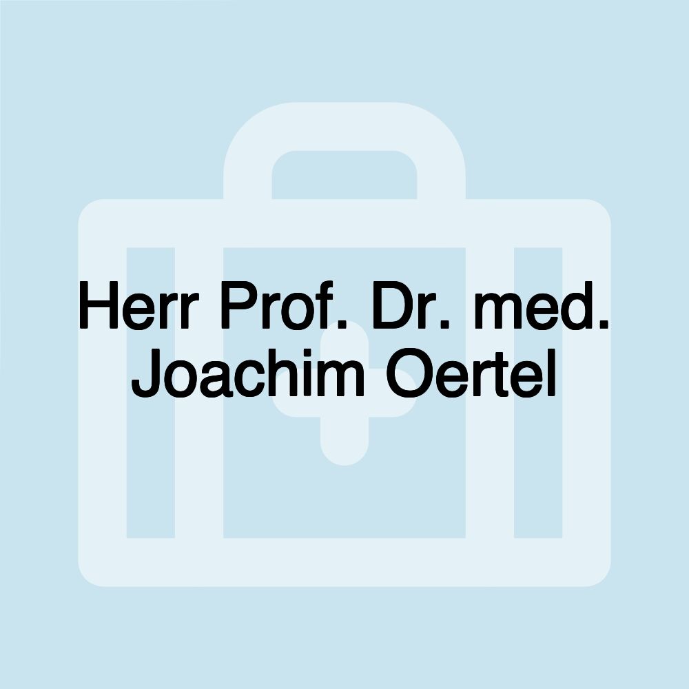 Herr Prof. Dr. med. Joachim Oertel