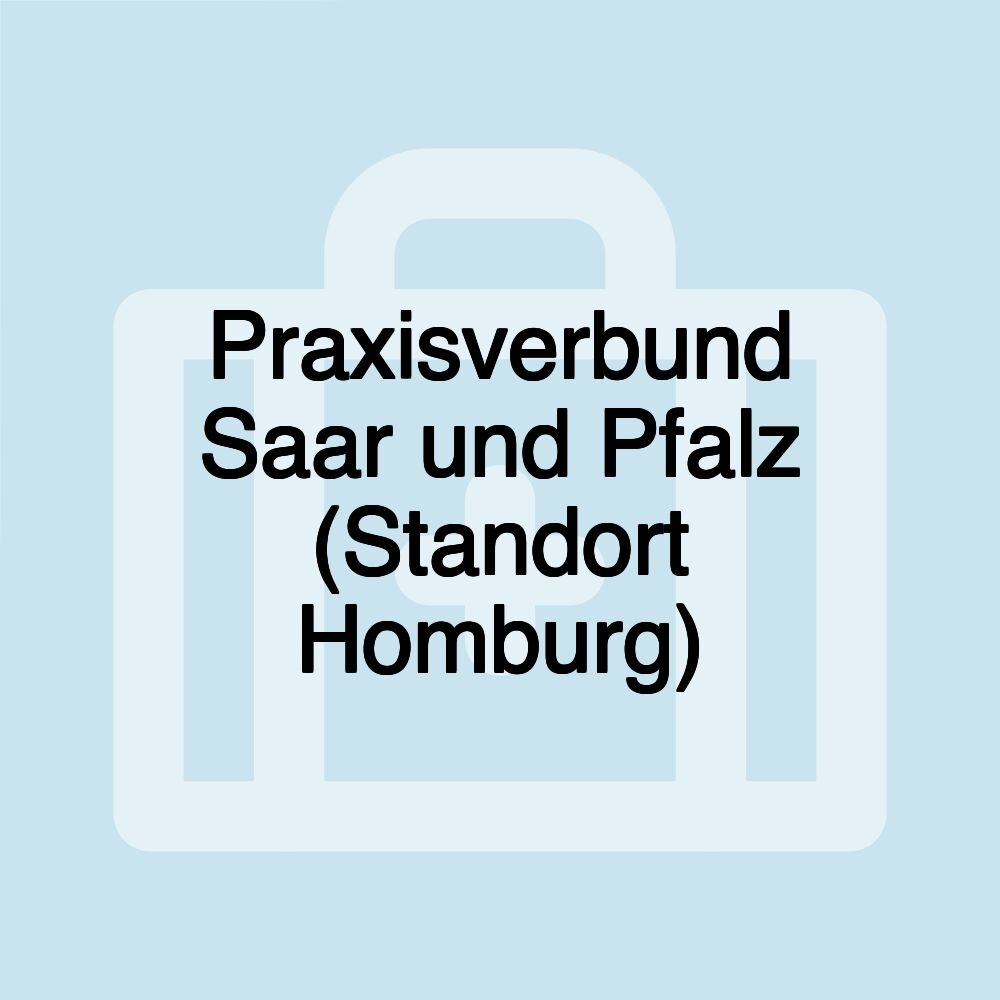 Praxisverbund Saar und Pfalz (Standort Homburg)