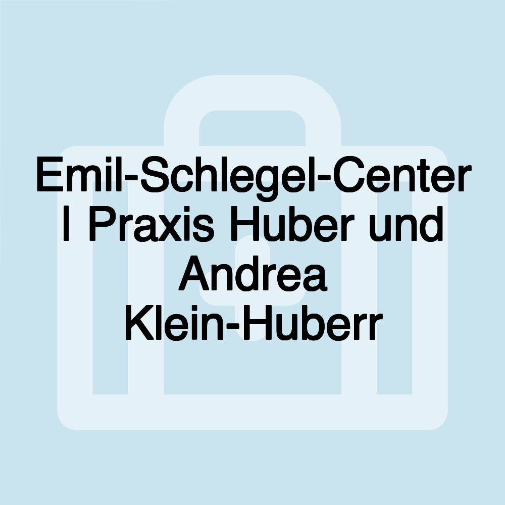 Emil-Schlegel-Center | Praxis Huber und Andrea Klein-Huberr