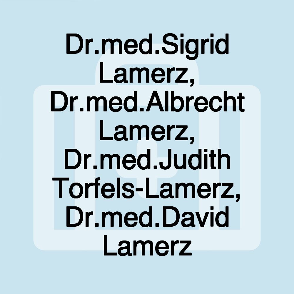 Dr.med.Sigrid Lamerz, Dr.med.Albrecht Lamerz, Dr.med.Judith Torfels-Lamerz, Dr.med.David Lamerz