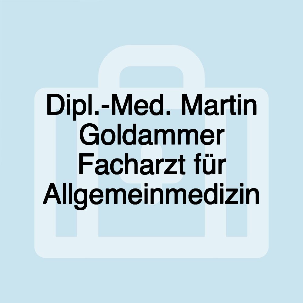 Dipl.-Med. Martin Goldammer Facharzt für Allgemeinmedizin