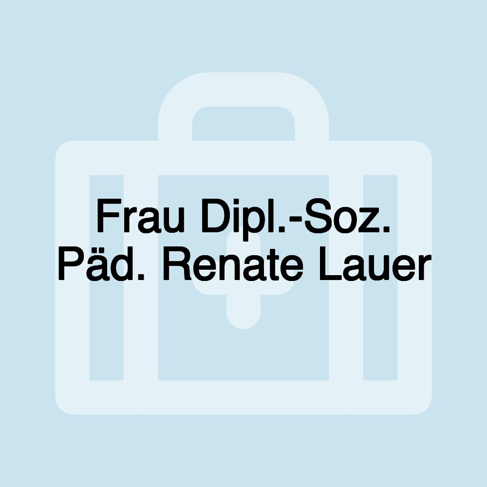 Frau Dipl.-Soz. Päd. Renate Lauer