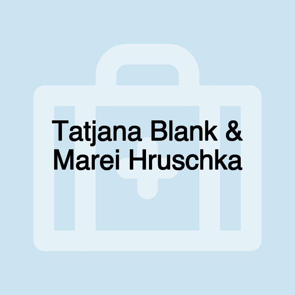 Tatjana Blank & Marei Hruschka