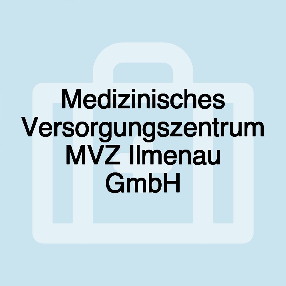 Medizinisches Versorgungszentrum MVZ Ilmenau GmbH