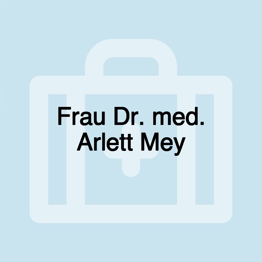 Frau Dr. med. Arlett Mey