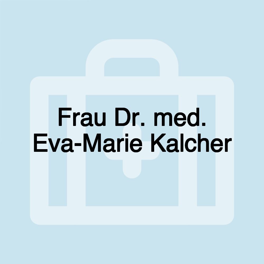 Frau Dr. med. Eva-Marie Kalcher