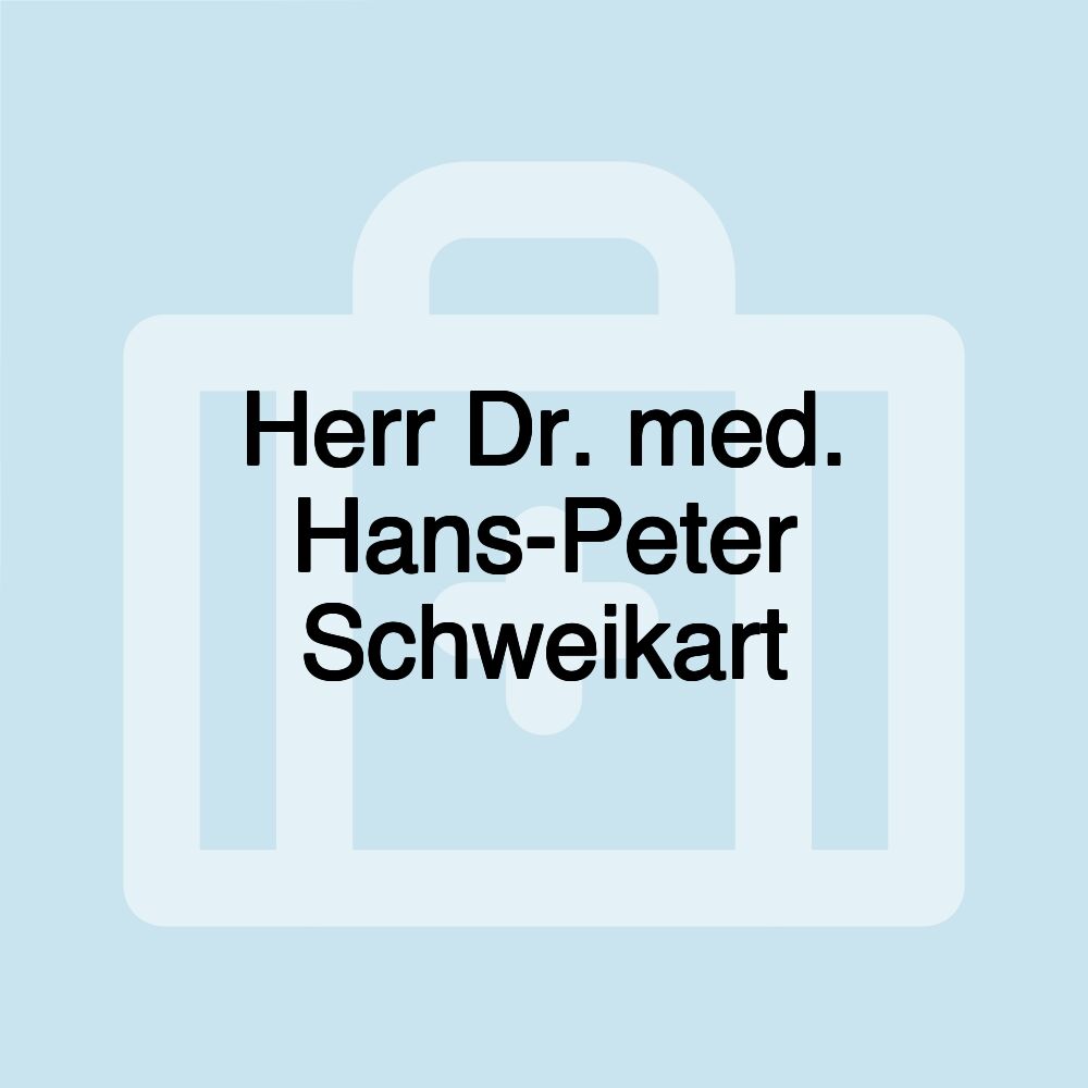 Herr Dr. med. Hans-Peter Schweikart